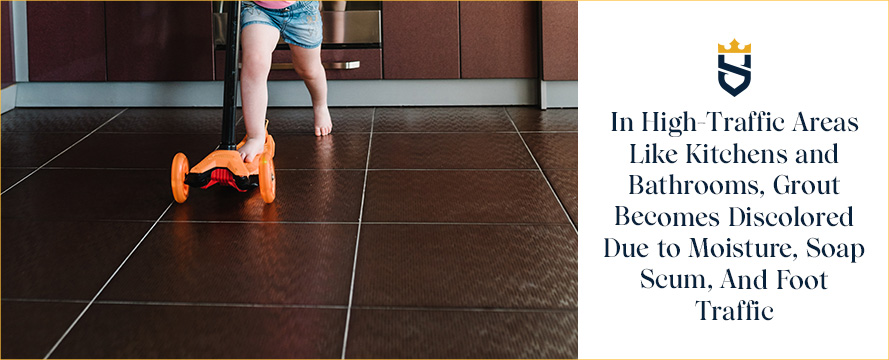 In High-Traffic Areas Like Kitchens and Bathrooms, Grout Becomes Discolored Due to Moisture.
